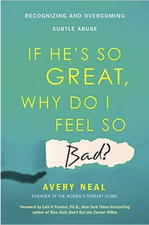 Book cover of If He's So Great, Why Do I Feel So Bad? by Dr. Avery Neal